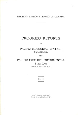 Progress Reports No. 40 of the Pacific Biological Station Nanaimo BC and Fisheries Experimental S...