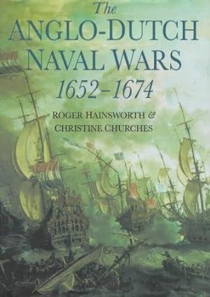The Anglo-Dutch Naval Wars 1652-1674.