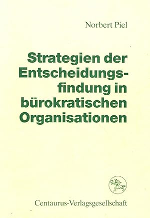 Strategien der Entscheidungsfindung in bürokratischen Organisationen