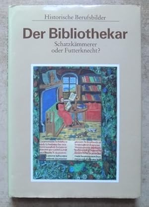 Der Bibliothekar - Schatzkämmerer oder Futterknecht.