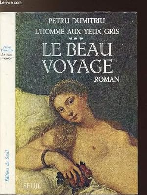 Seller image for L'HOMME AUX YEUX GRIS - TOME III - LE BEAU VOYAGE for sale by Le-Livre