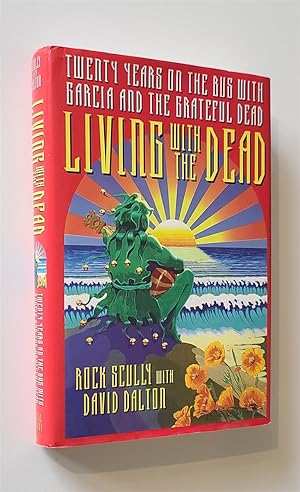 Living With the Dead Twenty Years on the Bus With Garcia and the Grateful Dead