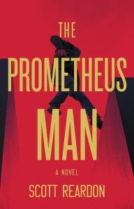 Bild des Verkufers fr Reardon, Scott | Prometheus Man, The | Signed First Edition Copy zum Verkauf von VJ Books