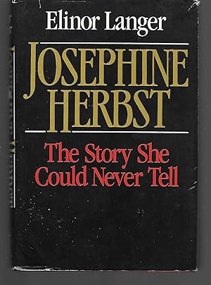 Imagen del vendedor de Josephine Herbst: The Story She Could Never Tell a la venta por Thomas Savage, Bookseller