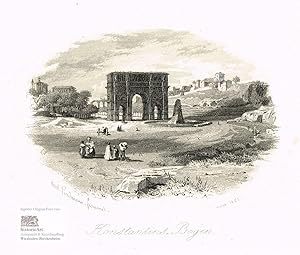 Konstantins=Bogen. Ansicht des Konstantin Bogen in Rom. Stahlstich von Lindemann-Frommel 1865