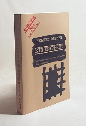 Bild des Verkufers fr Eingesperrt : Innenansichten aus dem Gefngnis ; ein Lesebuch / Helmut Ortner zum Verkauf von Versandantiquariat Buchegger