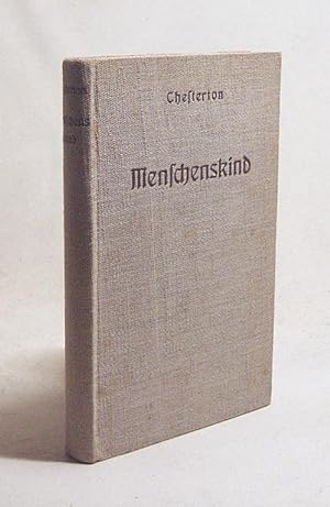 Bild des Verkufers fr Menschenskind / G. K. Chesterton. [Autoris. bertr. von E. Mc. Calman ; N. Collin] zum Verkauf von Versandantiquariat Buchegger