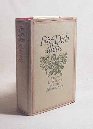 Seller image for Fr Dich allein : deutsche Liebesbriefe aus 9 Jh. / ges. u. hrsg. von Julius Zeitler for sale by Versandantiquariat Buchegger