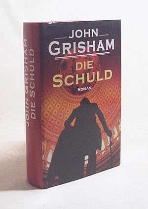 Bild des Verkufers fr Die Schuld : Roman / John Grisham. Aus dem Amerikan. von Bernhard Liesen . zum Verkauf von Versandantiquariat Buchegger