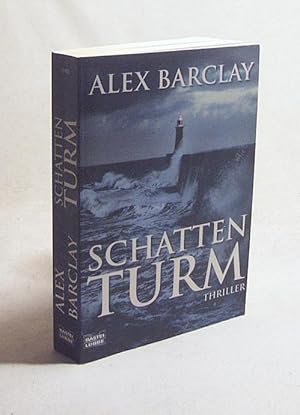 Bild des Verkufers fr Schattenturm : Thriller / Alex Barclay. Aus dem Engl. von Karin Meddekis zum Verkauf von Versandantiquariat Buchegger
