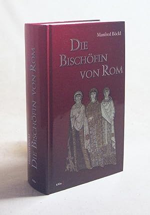 Bild des Verkufers fr Die Bischfin von Rom : Roman / Manfred Bckl zum Verkauf von Versandantiquariat Buchegger