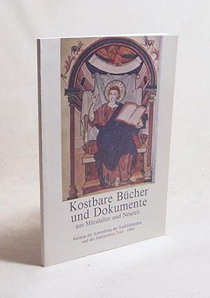 Bild des Verkufers fr Kostbare Bcher und Dokumente aus Mittelalter und Neuzeit : Katalog d. Ausstellung d. Stadtbibliothek u.d. Stadtarchivs Trier / [hrsg. von d. Stadtbibliothek u.d. Universittsbibliothek Trier. Ausstellung u. Katalog: Gunther Franz unter Mitarb. von Reiner Nolden. Verf. d. Katalogbeschreibungen: Hartmut Asche .] zum Verkauf von Versandantiquariat Buchegger