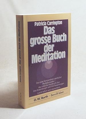 Bild des Verkufers fr Das grosse Buch der Meditation / Patricia Carrington. [Einzig berechtigte bers. aus dem Amerikan. von Margret Meilwes] zum Verkauf von Versandantiquariat Buchegger