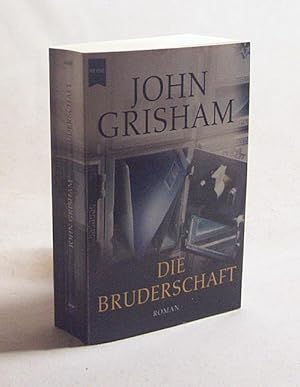 Bild des Verkufers fr Der Bruderschaft : Roman / John Grisham. Aus dem Amerikan. von Dirk van Gunsteren zum Verkauf von Versandantiquariat Buchegger