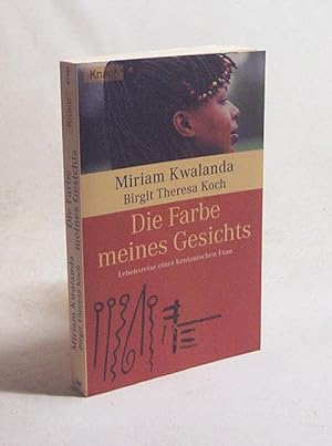 Imagen del vendedor de Die Farbe meines Gesichts : Lebensreise einer kenianischen Frau / Miriam Kwalanda. Birgit Theresa Koch a la venta por Versandantiquariat Buchegger