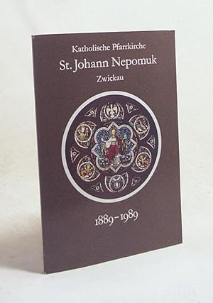 Bild des Verkufers fr Katholische Pfarrkirche St. Johann Nepomuk, Zwickau : 1889 - 1989 / zsgest. u. hrsg. von Horst Hoffmann zum Verkauf von Versandantiquariat Buchegger