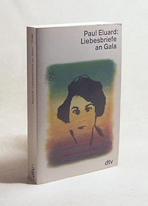 Image du vendeur pour Liebesbriefe an Gala : (1924 - 1948) / Paul luard. Hrsg. u. kommentiert von Pierre Dreyfus. Mit e. Vorw. von Jean-Claude Carrire. Dt. von Thomas Dobberkau mis en vente par Versandantiquariat Buchegger