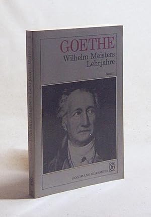 Bild des Verkufers fr Wilhelm Meisters Lehrjahre : Bd. 1., Erstes bis viertes Buch / Johann Wolfgang von Goethe. [Einl.: Karl Camille-Schneider] zum Verkauf von Versandantiquariat Buchegger