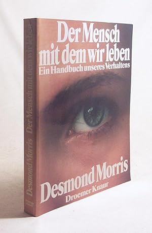 Seller image for Der Mensch, mit dem wir leben : e. Handbuch unseres Verhaltens / Desmond Morris. [bers. ins Dt.: Karl Heinz Siber ; Wolfram Wagmuth] for sale by Versandantiquariat Buchegger