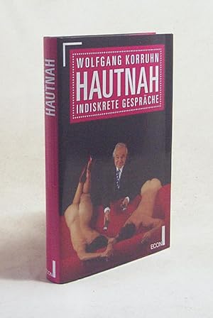 Seller image for Hautnah : indiskrete Gesprche / Wolfgang Korruhn for sale by Versandantiquariat Buchegger