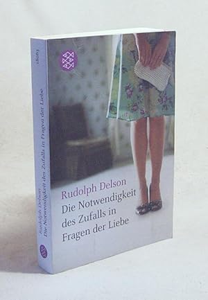 Bild des Verkufers fr Die Notwendigkeit des Zufalls in Fragen der Liebe : Roman / Rudolph Delson. Aus dem Engl. von Dirk van Gunsteren zum Verkauf von Versandantiquariat Buchegger