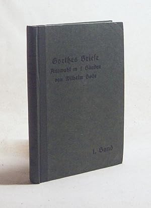 Bild des Verkufers fr Goethes Briefe in kleiner Auswahl : Band. 1., 1749-1788 / Hrsg. u. biogr. erl. von Wilhelm Bode zum Verkauf von Versandantiquariat Buchegger