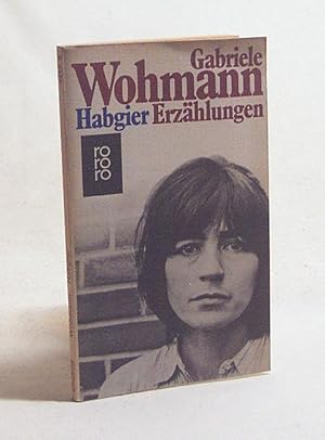 Bild des Verkufers fr Habgier : Erzhlungen / Gabriele Wohmann zum Verkauf von Versandantiquariat Buchegger