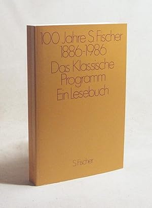 Bild des Verkufers fr 100 Jahre S.-Fischer-Verlag : 1886 - 1986 : Das klassische Programm : ein Lesebuch / [die Texte fr dieses Lesebuch wurden von Reiner Stach zsgest.] zum Verkauf von Versandantiquariat Buchegger