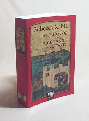Image du vendeur pour Der Knig der purpurnen Stadt : historischer Roman / Rebecca Gabl mis en vente par Versandantiquariat Buchegger