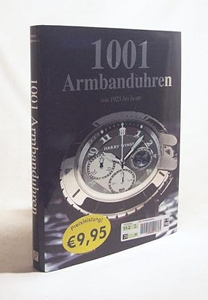 Bild des Verkufers fr 1001 Armbanduhren : von 1925 bis heute / Hrsg.: Martin Hussermann. [Co-Autoren: Peter Braun ; Gerhard Clauen] zum Verkauf von Versandantiquariat Buchegger