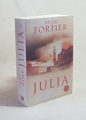 Bild des Verkäufers für Julia : Roman / Anne Fortier. Aus dem Amerikan. von Birgit Moosmüller zum Verkauf von Versandantiquariat Buchegger