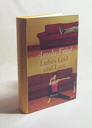 Bild des Verkufers fr Liebes Leid und Lust : Roman / Amelie Fried zum Verkauf von Versandantiquariat Buchegger