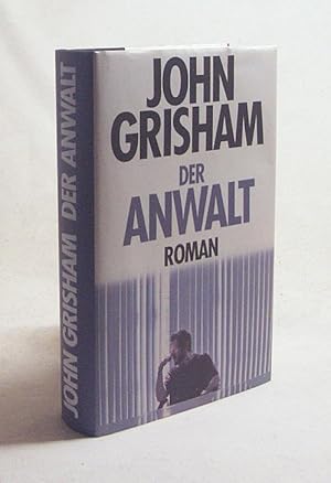 Bild des Verkufers fr Der Anwalt : Roman / John Grisham. Aus dem Amerikan. von Bernhard Liesen . zum Verkauf von Versandantiquariat Buchegger