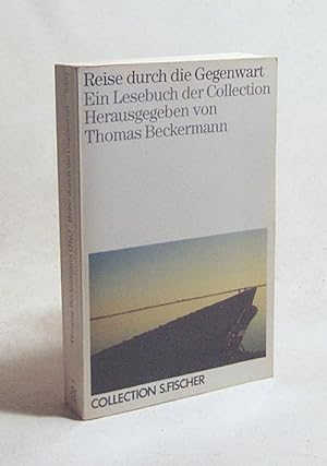 Bild des Verkufers fr Reise durch die Gegenwart : e. Lesebuch d. Collection / hrsg. von Thomas Beckermann zum Verkauf von Versandantiquariat Buchegger