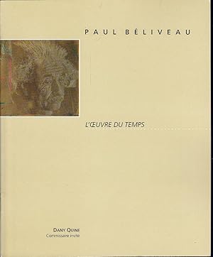 Paul Béliveau. L'oeuvre du temps.