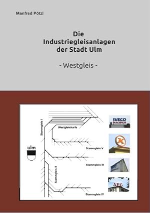 Bild des Verkufers fr Die Industriegleise Ulms : Das Westgleis zum Verkauf von AHA-BUCH GmbH
