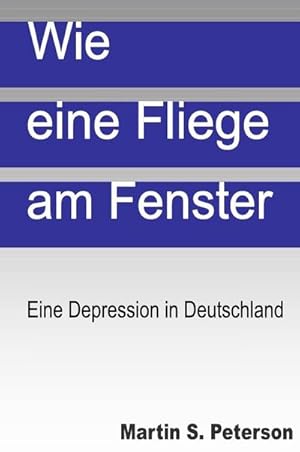 Bild des Verkufers fr Wie eine Fliege am Fenster : Eine Depression in Deutschland zum Verkauf von AHA-BUCH GmbH