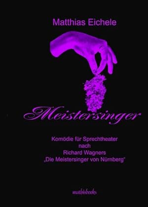 Bild des Verkufers fr MEISTERSINGER - KOMDIE FR SPRECHTHEATER : Nach der Oper in drei Akten 'Die Meistersinger von Nrnberg' von Richard Wagner zum Verkauf von AHA-BUCH GmbH