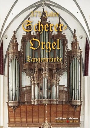 Bild des Verkufers fr 375 Jahre Scherer-Orgel Tangermnde : Die grte Renaissance-Orgel der Welt zum Verkauf von AHA-BUCH GmbH