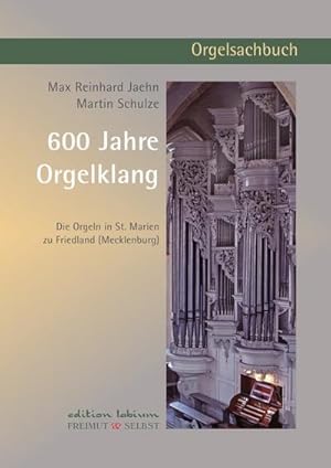 Bild des Verkufers fr 600 Jahre Orgelklang : Die Orgeln in St. Marien zu Friedland (Mecklenburg) zum Verkauf von AHA-BUCH GmbH