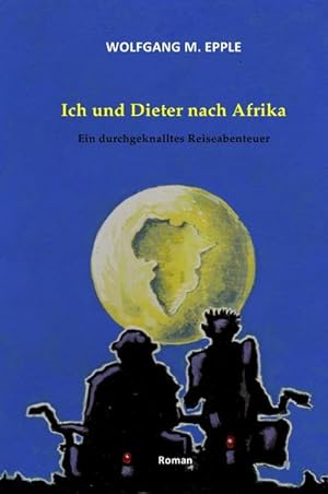 Imagen del vendedor de Ich und Dieter nach Afrika a la venta por BuchWeltWeit Ludwig Meier e.K.