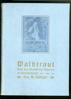 Imagen del vendedor de Waldtraut. Nach der Chronik des Pfarrers zu Hinrichshagen erzhlt. a la venta por Antiquariat Liberarius - Frank Wechsler