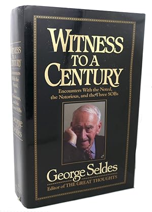 Seller image for WITNESS TO A CENTURY : Encounters with the Noted, the Notorious, and the Three Sobs for sale by Rare Book Cellar