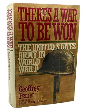 Seller image for THERE'S A WAR TO BE WON : The United States Army in World War II for sale by Rare Book Cellar