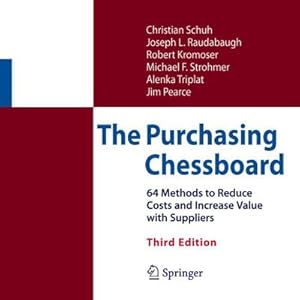 Immagine del venditore per The Purchasing Chessboard : 64 Methods to Reduce Costs and Increase Value with Suppliers venduto da AHA-BUCH GmbH