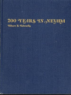 Bild des Verkufers fr 200 Years in Nevada, A Story of People Who Opened, Explored, ad Developed the Land zum Verkauf von North American Rarities