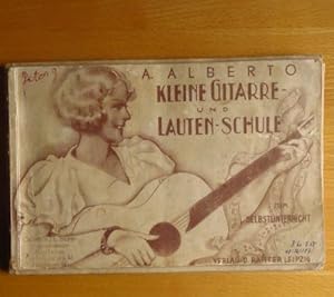 Kleine Gitarre- und Lauten-Schule : Auch zum Selbstunterricht geeignet. A. Alberto