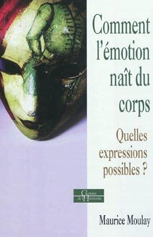 Comment l'émotion naît du corps : Quelles expressions possibles