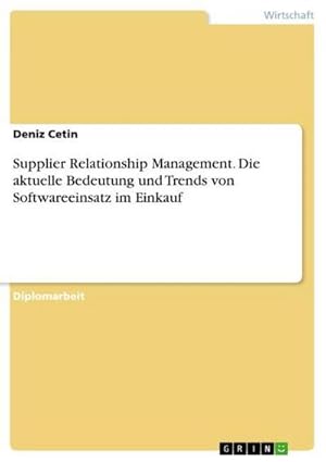 Seller image for Supplier Relationship Management. Die aktuelle Bedeutung und Trends von Softwareeinsatz im Einkauf for sale by AHA-BUCH