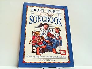 Front Porch Old-Time Songbook. 48 Great Sing-Along Favorites with Words, Jokes, Stories, & Photos.